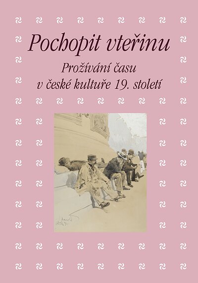 Understanding the Moment. How Time Was Experienced in Czech Culture in the 19th Century